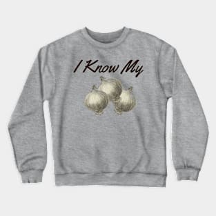 I Know My Onions, Vegetable Expert, Gardening, Home Grown, Funny Gardening Crewneck Sweatshirt